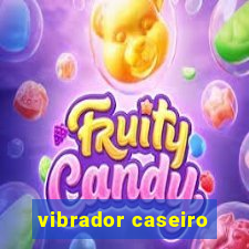 vibrador caseiro